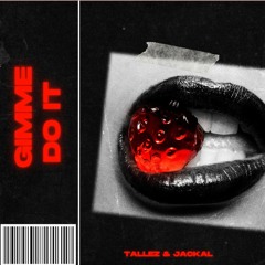 Tallez, Jackal - Gimme, Do It - FREE DL