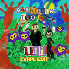 Cachirula & Loojan - Uii (LVRPL Edit) FILTERED X COPYRIGHT