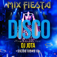 08 Mix Fiesta Vol 2 Musica Disco Atomic Sound Pro +593981094910 Dj Jota Quito Ecuador