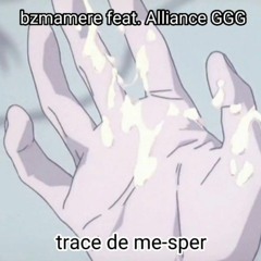 bzmamere - trace de me-sper (feat. Alliance GGG)