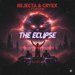 Rejecta & Cryex Ft. MC LIVID - The Eclipse (Behindart Edit)