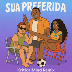 Ludmilla, Wiu, Kevin O Chris - Sua Preferida (KriticalMind Remix)