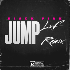 Black Pink - Jump (LxF Remix)