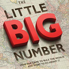 DOWNLOAD EPUB 📤 The Little Big Number: How GDP Came to Rule the World and What to Do