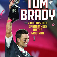 [FREE] PDF 📤 Tom Brady: A Celebration of Greatness on the Gridiron by  David Fischer