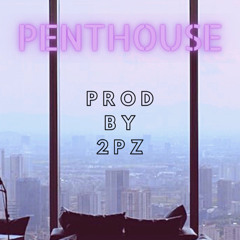 Penthouse - Prod by 2PZ