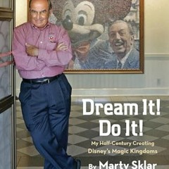 Download Dream It! Do It!: My Half-Century Creating Disney s Magic Kingdoms (Disney Editions Delux