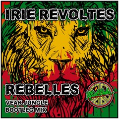 Irie Revoltes - Rebelles (Veak Bootleg) Free DL