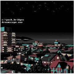 Pash Bridges - Dreamscape