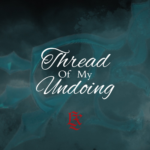 LZX - Thread Of My Undoing (Based on Gwen's Lore in "League Of Legends")