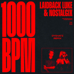 Laidback Luke & Nostalgix - 1000 BPM (D.Y.S.H.A.T.Z Remix)
