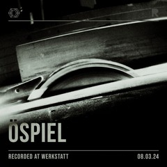 Öspiel - WERKSTATT I
