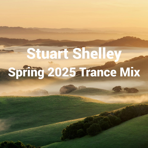 Stuart Shelley - Spring 2025 Trance Mix