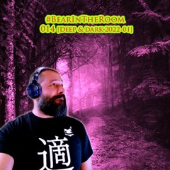 #BearInTheRoom 014 [Deep & Dark 2022.01]