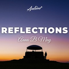 Anna B May - Reflections