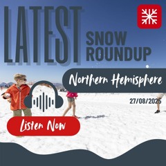 Northern Hemisphere Weekly Snow Roundup - 27/08/2025