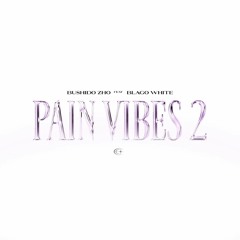 PAIN VIBES 2 (ft. blago white)