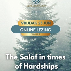 The Salaf in Times Of Hardships - Ustaadh Abu Idrees Muhammad Khan
