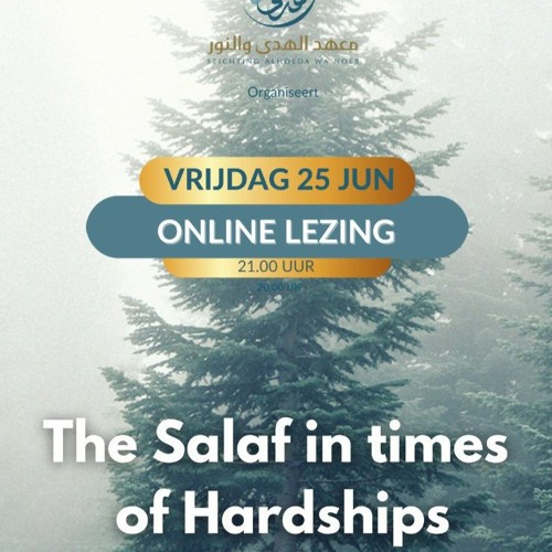 The Salaf in Times Of Hardships - Ustaadh Abu Idrees Muhammad Khan