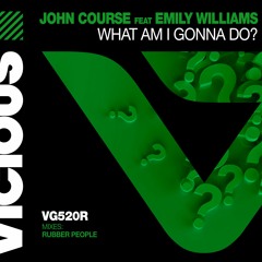 John Course - What Am I Gonna Do? (feat. Emily Williams)(Rubber People Remix)