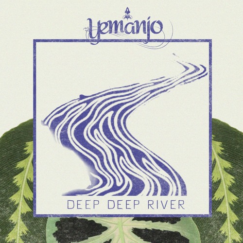 Yemanjo - Deep Deep River
