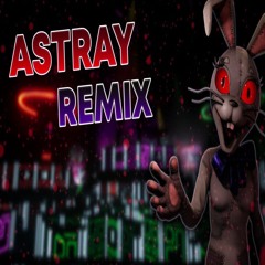 ASTRAY - FNAF SONG | REMIX