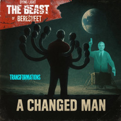 Dying Light The Beast of Beresheet Transformations