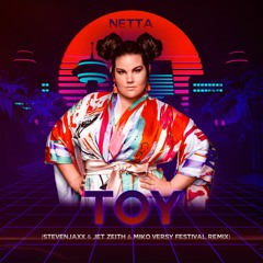 Netta - Toy (STEVENJAXX & Jet Zeith & Miko Versy Festival Mix)