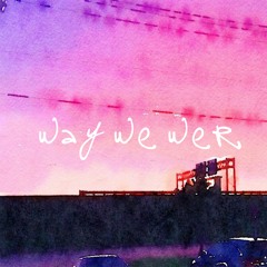 Way We Wer