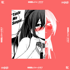 Taste me... Senpai w/Chillvibe