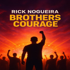 RICK NOGUEIRA   -  Brothers Courage