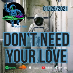 Moon Man- Don't need your love