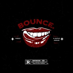 BOUNCE ft (k.eatile & AMOUR)