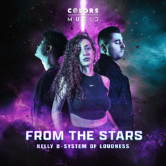 Kelly B & System of Loudness - From The Stars