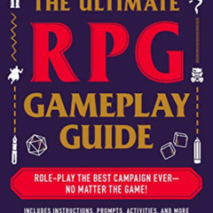 GET PDF 📮 The Ultimate RPG Gameplay Guide: Role-Play the Best Campaign Ever—No Matte