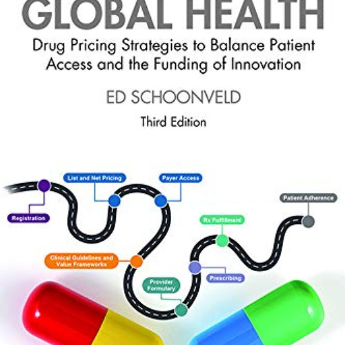 [View] KINDLE 💝 The Price of Global Health: Drug Pricing Strategies to Balance Patie