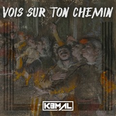 KEMAL - Vois Sur Ton Chemin
