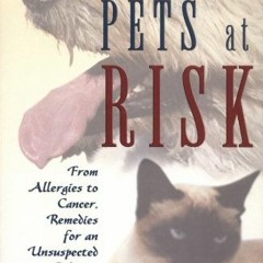[PDF] ❤️ Read Pets at Risk: From Allergies to Cancer, Remedies for an Unsuspected Epidemic by  D