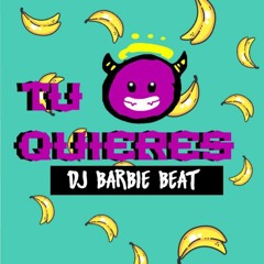 Tu Quieres - Dj Barbie Beat X Perreo Squad