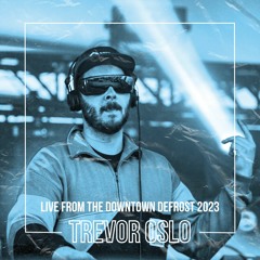 Trevor Oslo - Live From The Downtown Defrost 2023