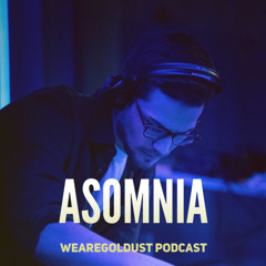 Asomnia - Wearegoldust Podcast #15