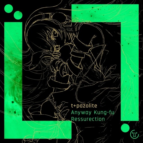 t+pazolite - Anyway Kung-fu Resurrection