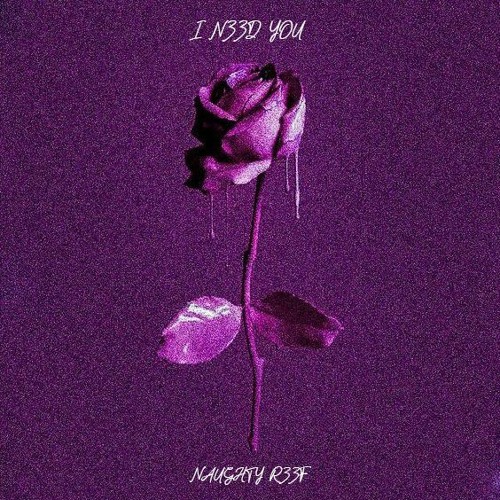 NAUGHTY REEF - I N33D YOU (PROD.EUREKA BEATS)