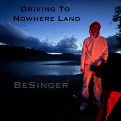 Driving to Nowhere Land