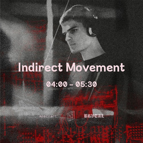 BRVTAL X Abstract at Flashback // Indirect Movement // 20210807