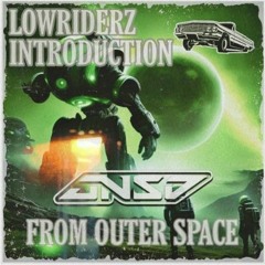 LOWRIDERZ INTRO #3 [JNSD]: FROM OUTER SPACE