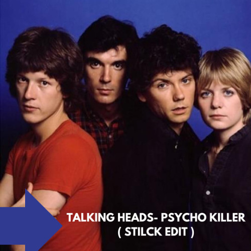 Stream TALKING HEADS- PSYCHO KILLER ( STILCK EDIT ) by