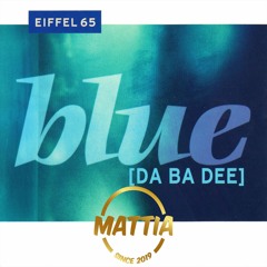 Eiffel 65 - Blue (MATTIA EDIT) **FILTERED FOR SOUNDCLOUD**