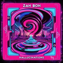 zah boh - Hallucinations