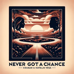 Cougar & Natalie Vega - Never Got A Chance